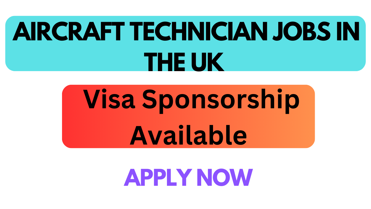 Aircraft Technician Jobs in the UK 2024 – Visa Sponsorship Available