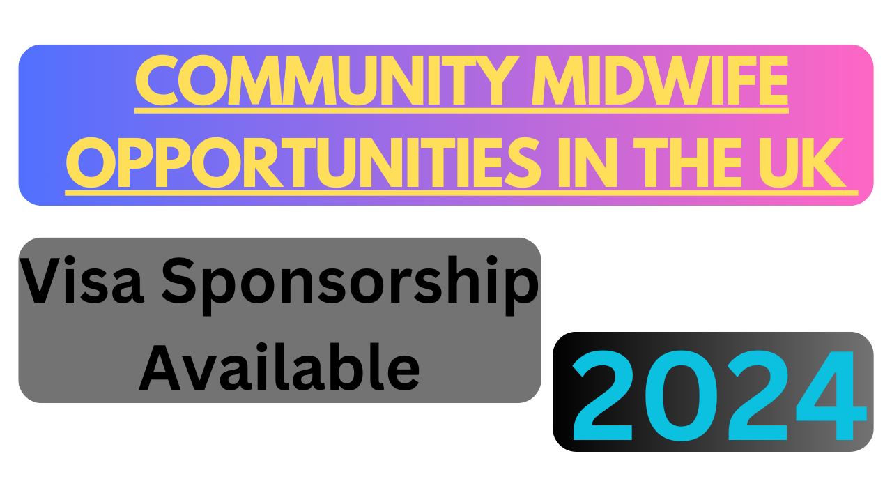 Community Midwife Opportunities in the UK for 2024 – Visa Sponsorship Available