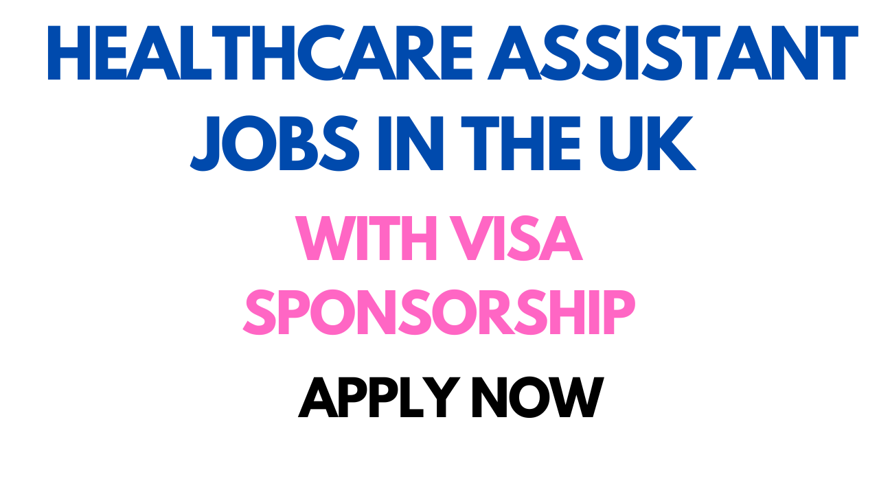 Healthcare Assistant  jobs in the UK 2024 – Visa Sponsorship Available