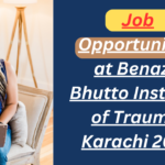 Job Opportunities at Benazir Bhutto Institute of Trauma, Karachi 2024Job Opportunities at Benazir Bhutto Institute of Trauma, Karachi 2024