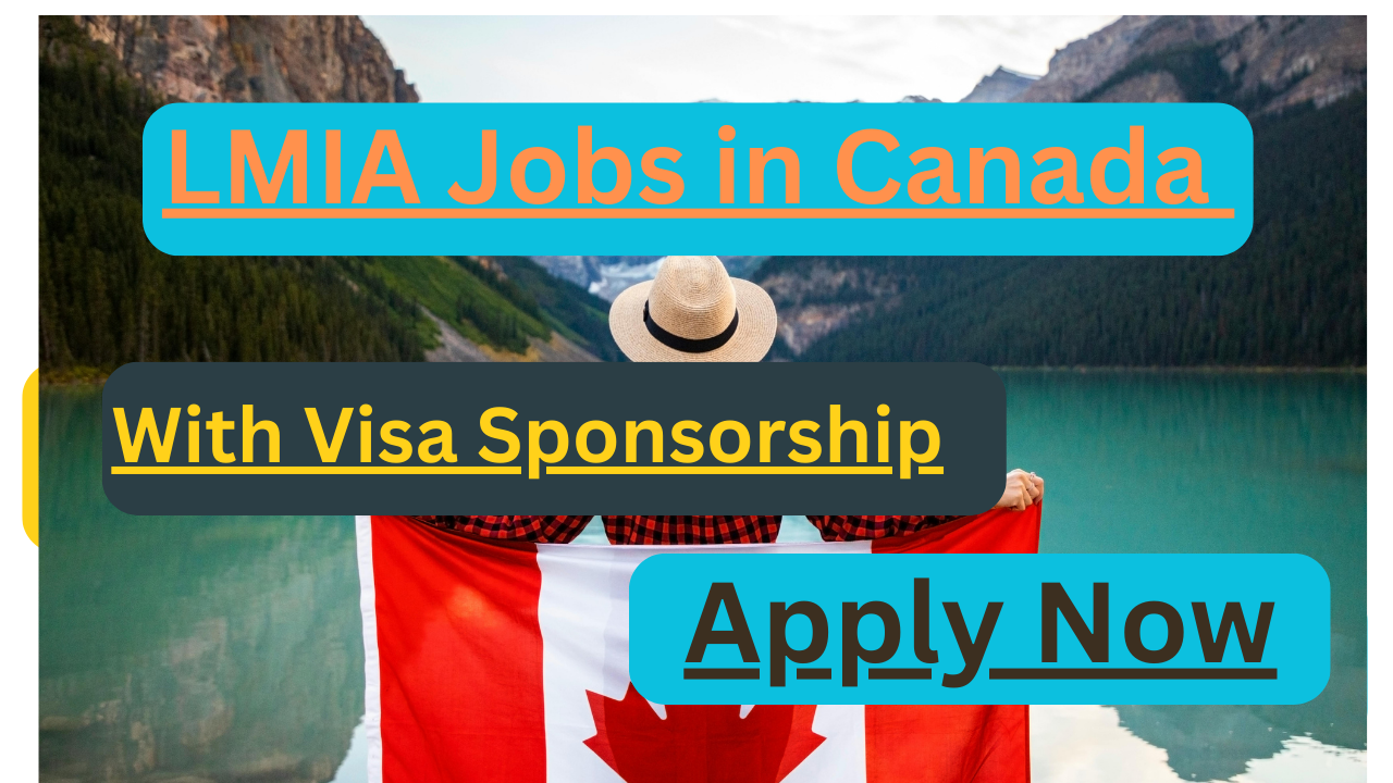 LMIA Jobs in Canada 2024: Visa Sponsorship Opportunities for Foreign Workers