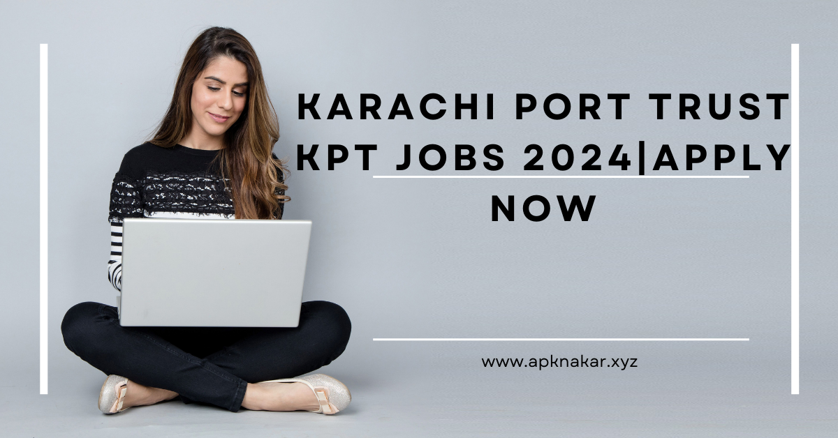 Karachi Port Trust KPT Jobs 2024|Apply now