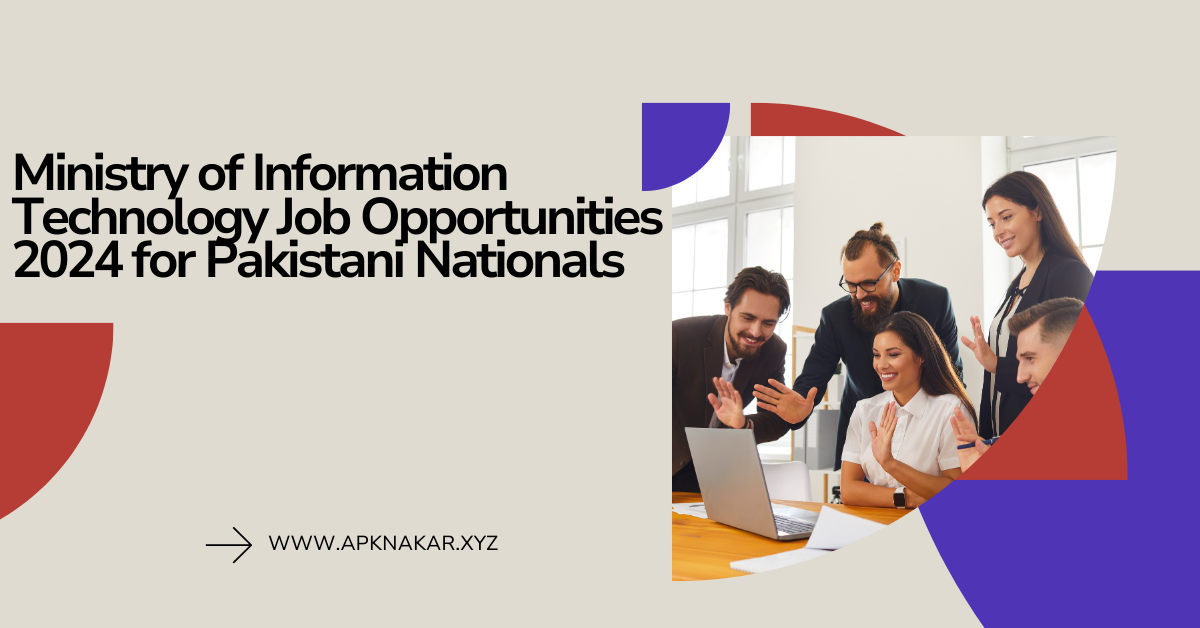 Ministry of Information Technology Job Opportunities 2024 for Pakistani Nationals