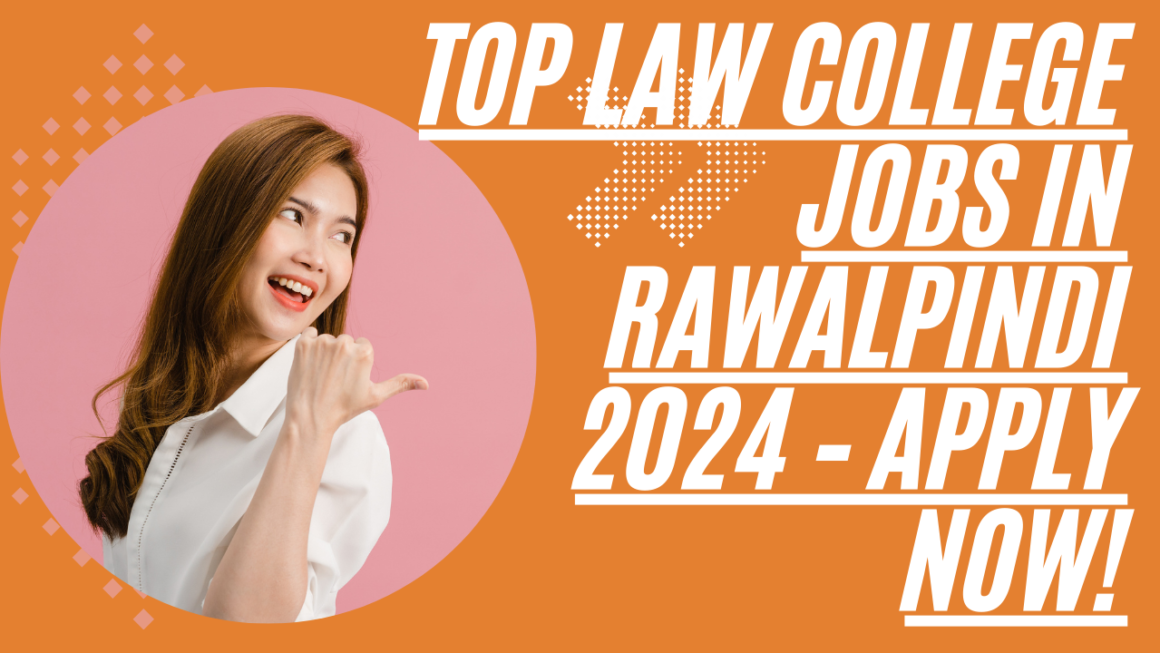 Top Law College Jobs in Rawalpindi 2024 – Apply NowTop Law College Jobs in Rawalpindi 2024 – Apply Now